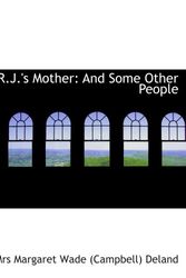 Cover Art for 9780559668371, R.J.'s Mother: And Some Other People by Mrs Margaret Wade (Campbell) Deland