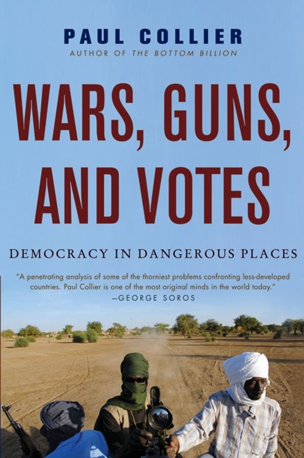 Cover Art for 9780061479649, Wars, Guns, and Votes by Paul Collier