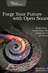 Cover Art for 9781680503012, Forge Your Future with Open Source by Vm (Vicky) Brasseur