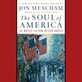 Cover Art for 9780525640035, The Soul of America: The Battle for Our Better Angels by Jon Meacham
