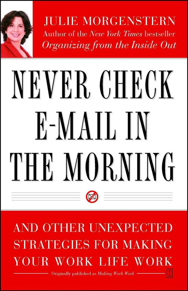 Cover Art for 9780743250887, Never Check E-mail in the Morning by Julie Morgenstern