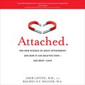 Cover Art for B07ZJW6DWR, Attached: The New Science of Adult Attachment and How It Can Help You Find - and Keep - Love by Amir Levine, Rachel Heller