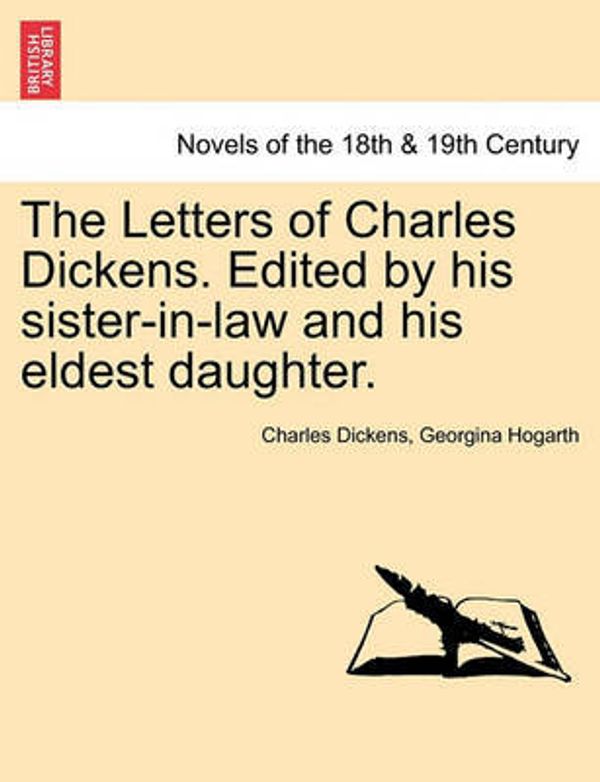 Cover Art for 9781241364038, The Letters of Charles Dickens. Edited by His Sister-In-Law and His Eldest Daughter. by Charles Dickens, Georgina Hogarth