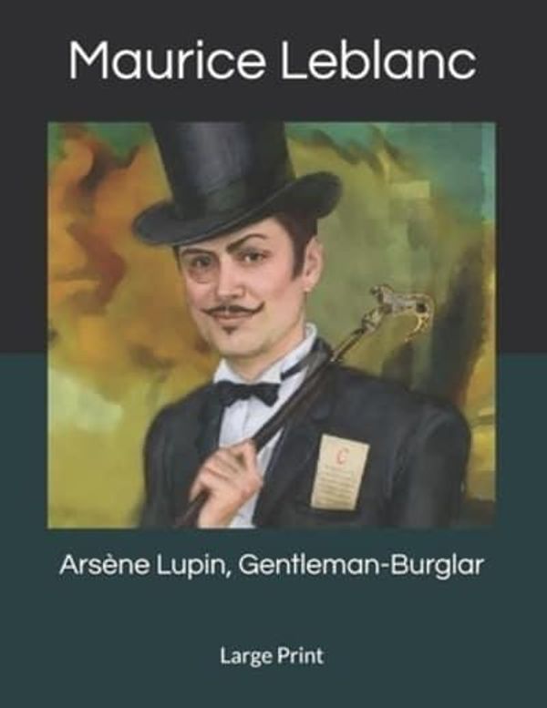 Cover Art for 9781085968805, Arsène Lupin, Gentleman-Burglar by Maurice LeBlanc (author)