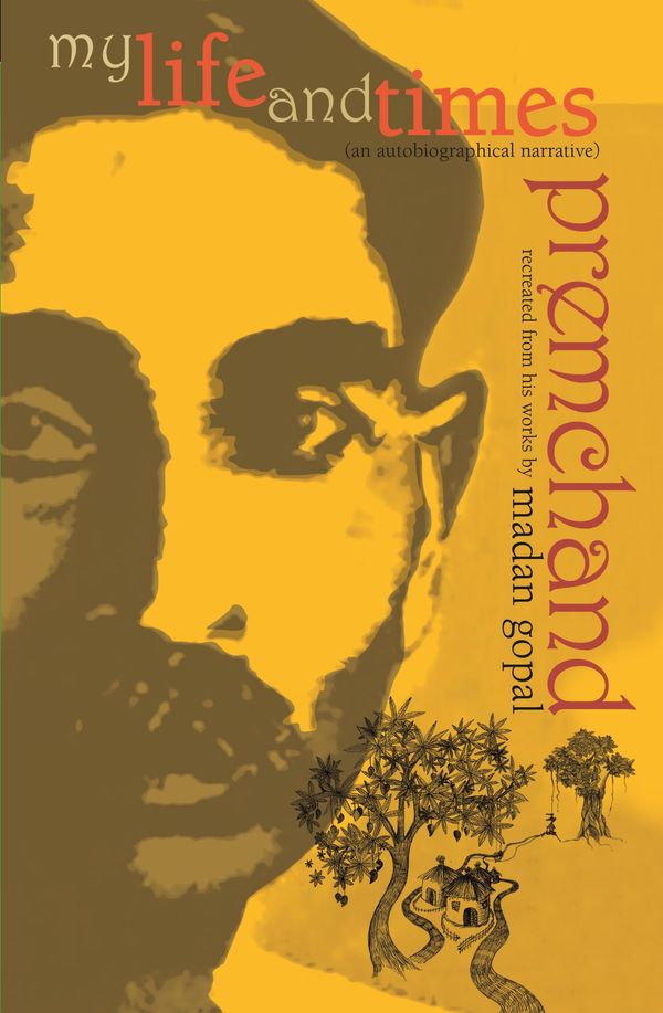 Cover Art for 9789351940937, My Life and Times: Munshi Premchand by Madan Gopal