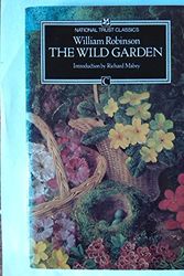 Cover Art for 9780712601177, The Wild Garden or the Naturalization and Natural Grouping of Hardy Exotic Plants With a Chapter on the Garden of British Wild Flowers (Traveller's) by William Robinson