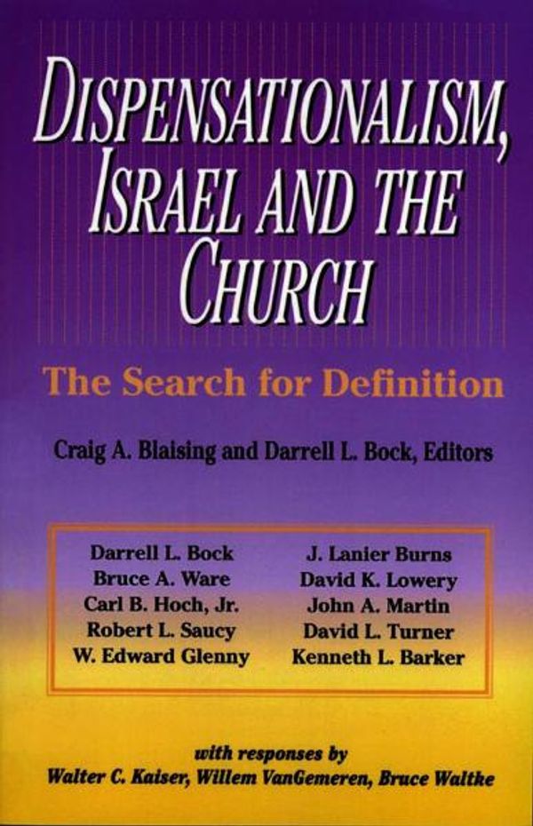 Cover Art for 9780310877400, Dispensationalism  Israel And The Church: The Search For Definition by Craig A. Blaising, Darrell L. Bock