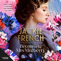 Cover Art for B0BPTHVJRV, Becoming Mrs Mulberry by Jackie French
