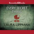 Cover Art for 9781440775369, Every Secret Thing by Laura Lippman