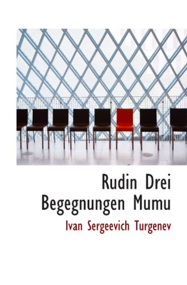 Cover Art for 9781116713930, Rudin Drei Begegnungen Mumu (German Edition) by Ivan Sergeevich Turgenev