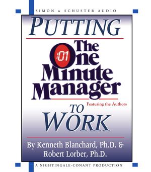 Cover Art for 9780743525039, Putting the One Minute Manager to Work by Blanchard Ph.D., Kenneth