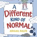 Cover Art for 9780593566459, A Different Kind of Normal: My Real-Life COMPLETELY True Story About Being Unique by Abigail Balfe