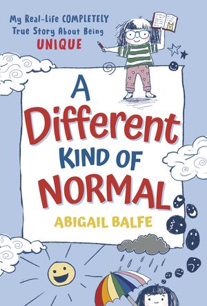 Cover Art for 9780593566459, A Different Kind of Normal: My Real-Life COMPLETELY True Story About Being Unique by Abigail Balfe