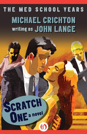 Cover Art for 9781453299241, Scratch One by Michael Crichton, John Lange