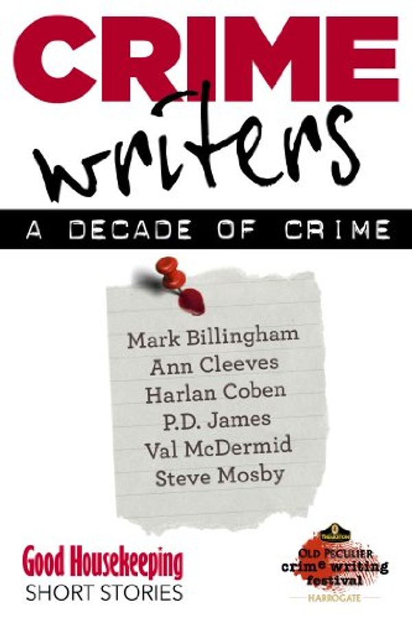 Cover Art for B00DNDJ610, Crime Writers: A Decade of Crime by Billingham, Mark, Cleeves, Ann, Coben, Harlen, James, P. D., McDermid, Val, Mosby, Steve