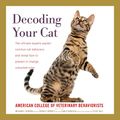 Cover Art for B08CS3P2XB, Decoding Your Cat: The Ultimate Experts Explain Common Cat Behaviors and Reveal How to Prevent or Change Unwanted Ones by American College of Veterinary Behaviorists