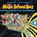 Cover Art for 9780590108249, The Magic School Bus and the Science Fair Expedition by Joanna Cole