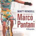 Cover Art for 9781780225449, The Death of Marco Pantani: A Biography by Matt Rendell