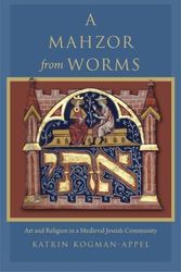 Cover Art for 9780674064546, A Mahzor from Worms: Art and Religion in a Medieval Jewish Community by Katrin Kogman-appel