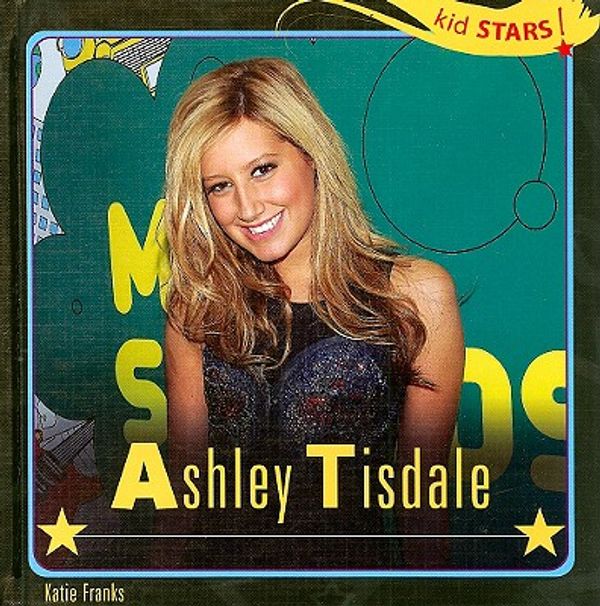 Cover Art for 9781404244689, Ashley Tisdale by Katie Franks