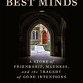 Cover Art for 9781802063257, The Best Minds: A Story of Friendship, Madness, and the Tragedy of Good Intentions by Jonathan Rosen