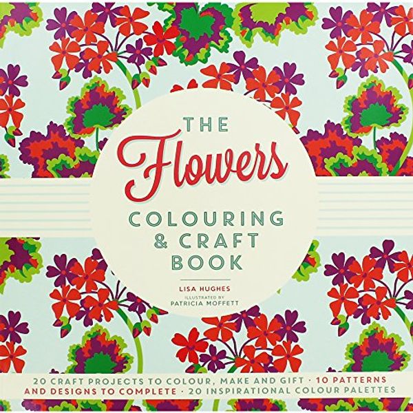 Cover Art for 9781781774427, The Flowers Colouring and Craft Book by 