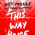 Cover Art for 9780375990199, This Way Home by Wes Moore,Shawn Goodman