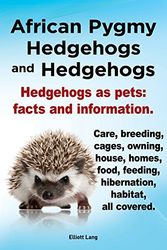 Cover Art for 9781909151123, African Pygmy Hedgehogs and Hedgehogs. Hedgehogs as Pets by Elliott Lang