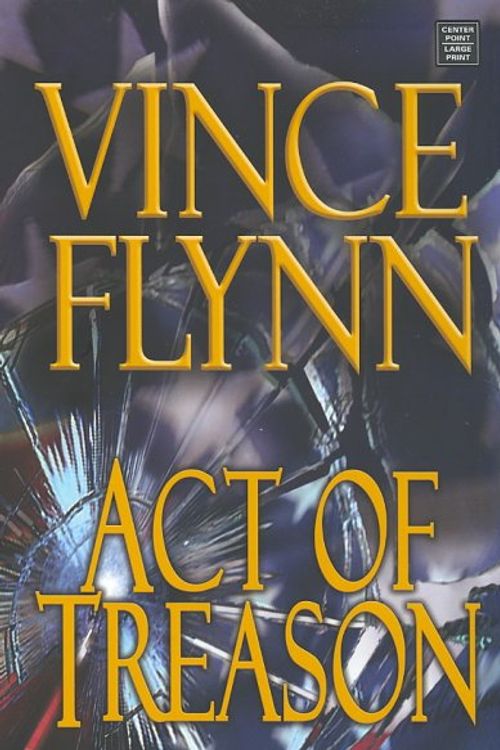 Cover Art for 9781585479009, Act of Treason by Vince Flynn