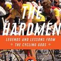 Cover Art for 9781681775708, The Hardmen: Legends and Lessons from the Cycling Gods by The Velominati The Velominati