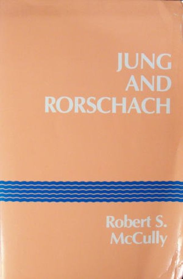 Cover Art for 9780882143323, Jung and Rorschach: Study in the Archetype of Perception by Robert S. McCully