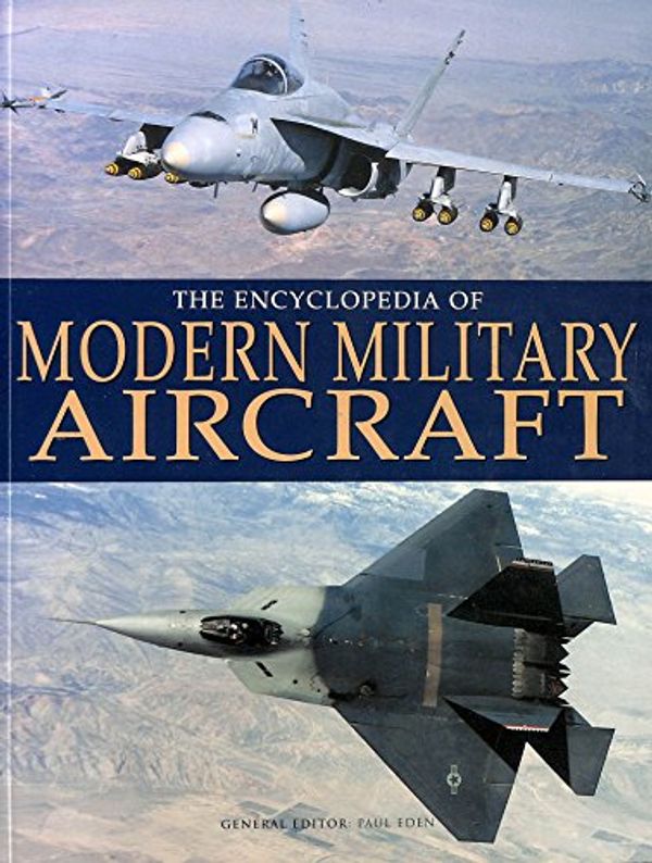 Cover Art for 9781904687849, Encyclopedia of Modern Military Aircraft by Paul Eden