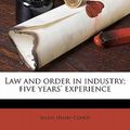Cover Art for 9781177954426, Law and Order in Industry; Five Years' Experience by Julius Henry Cohen (author)