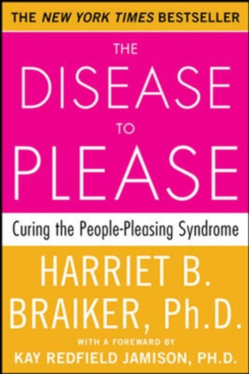 Cover Art for 9780071385640, The Disease to Please: Curing the People-Pleasing Syndrome by Harriet Braiker