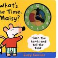 Cover Art for 9780744592245, What's the Time, Maisy? by Lucy Cousins