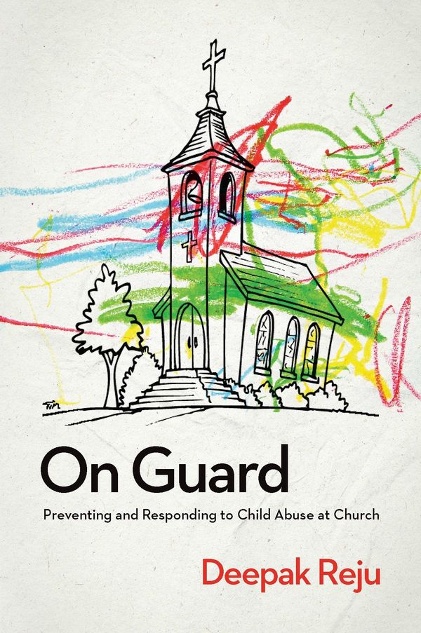 Cover Art for 9781939946997, On Guard: Preventing and Responding to Child Abuse at Church by Deepak Reju