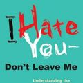 Cover Art for 9780399536212, I Hate You–Don’t Leave Me by Jerold J. Kreisman