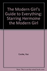 Cover Art for 9780140101034, The Modern Girl's Guide to Everything: Starring Hermoine the Modern Girl by Kaz Cooke