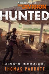 Cover Art for 9781839082740, Tom Clancy's The Division: Hunted by Thomas Parrott