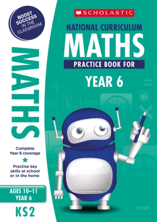 Cover Art for 9781407128931, National Curriculum Mathematics Practice Book - Year 6 by Scholastic