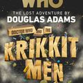 Cover Art for 9781473530591, Doctor Who and the Krikkitmen by Douglas Adams, James Goss