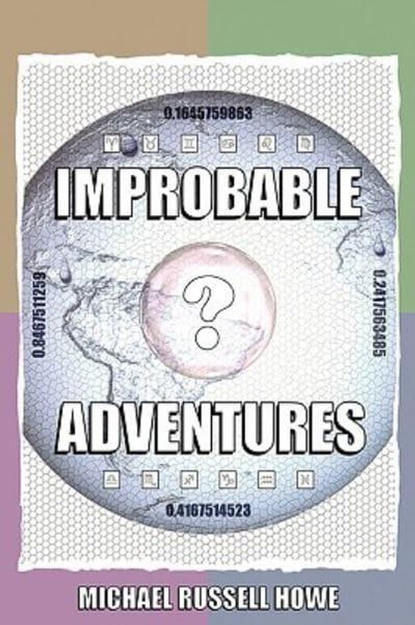 Cover Art for 9781847998323, Improbable Adventures: the Cheese-twistingly Exciting Escapades of a Funky Douglas Adams Fan by Michael Russell Howe