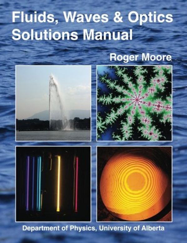 Cover Art for 9781546970071, Fluids, Waves and Optics Solutions Manual by Roger Moore