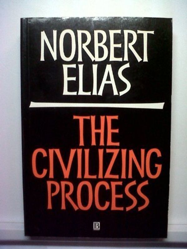 Cover Art for 9780631192220, The Civilizing Process: The History of Manners and State Formation and Civilization by Norbert Elias
