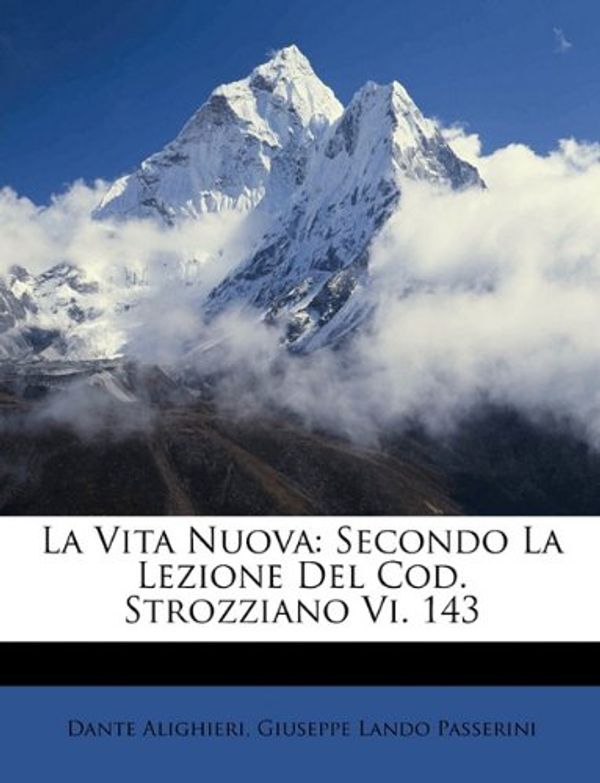 Cover Art for 9781147361575, La Vita Nuova by Dante Alighieri, Giuseppe Lando Passerini