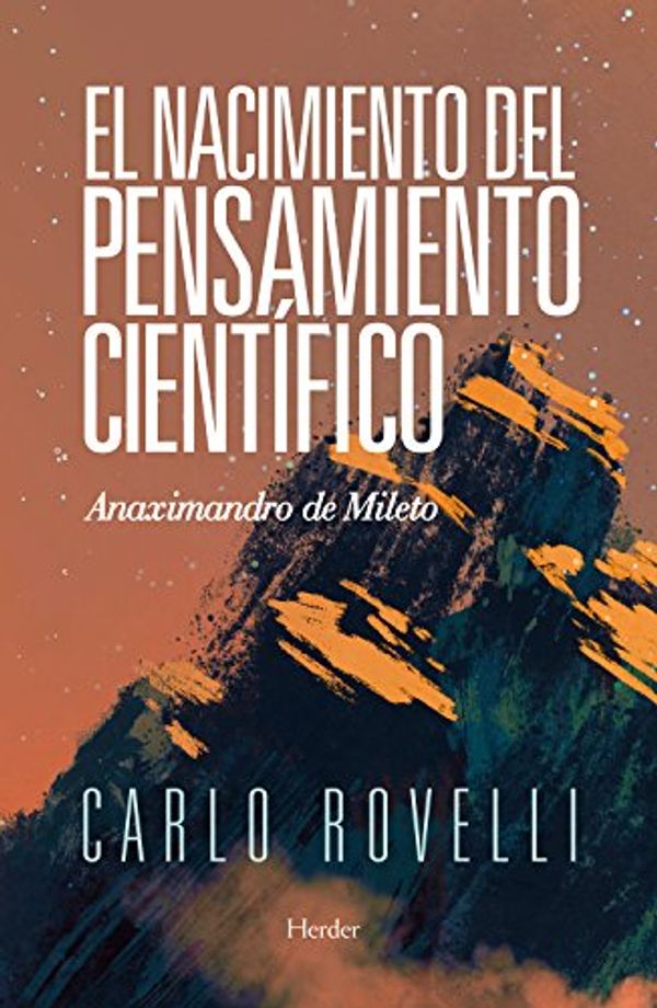 Cover Art for B07D352Y64, El nacimiento del pensamiento científico: Anaximandro de Mileto (Spanish Edition) by Carlo Rovelli