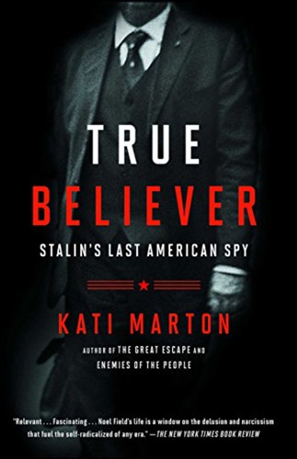 Cover Art for B0176M3Y6G, True Believer: Stalin's Last American Spy by Kati Marton