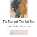 Cover Art for 9781539546511, The Man with Two Left Feet: and Other Stories (P. G. Wodehouse - Short Stories) by P. G. Wodehouse