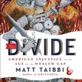 Cover Art for 0884614800788, The Divide: American Injustice in the Age of the Wealth Gap by Matt Taibbi