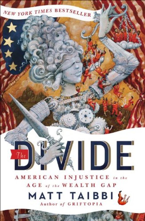 Cover Art for 0884614800788, The Divide: American Injustice in the Age of the Wealth Gap by Matt Taibbi